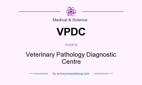 What does VPDC mean? It stands for Veterinary Pathology Diagnostic Centre