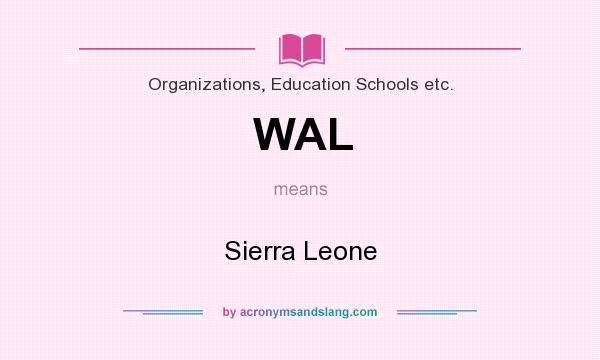 What does WAL mean? It stands for Sierra Leone