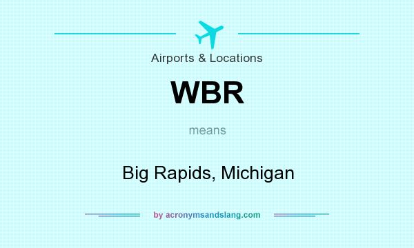 What does WBR mean? It stands for Big Rapids, Michigan
