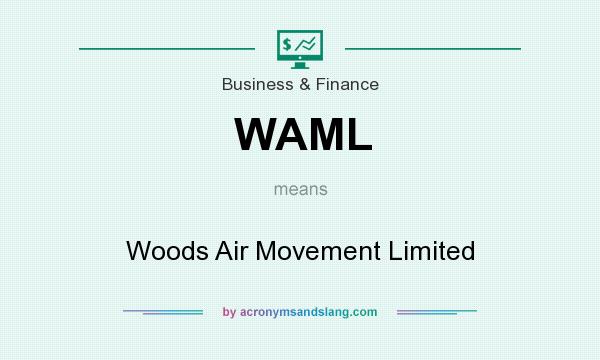 What does WAML mean? It stands for Woods Air Movement Limited