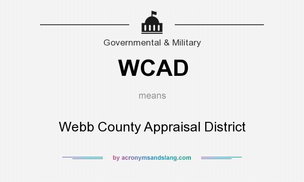 What does WCAD mean? It stands for Webb County Appraisal District