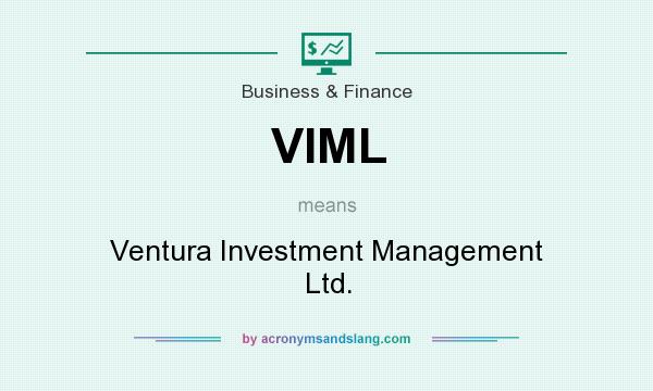 What does VIML mean? It stands for Ventura Investment Management Ltd.