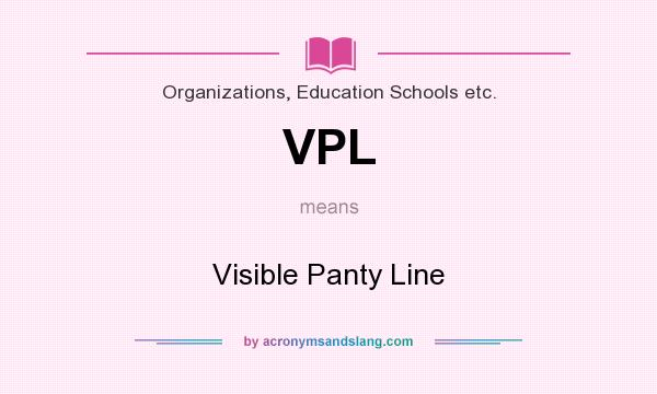 What does VPL mean? It stands for Visible Panty Line