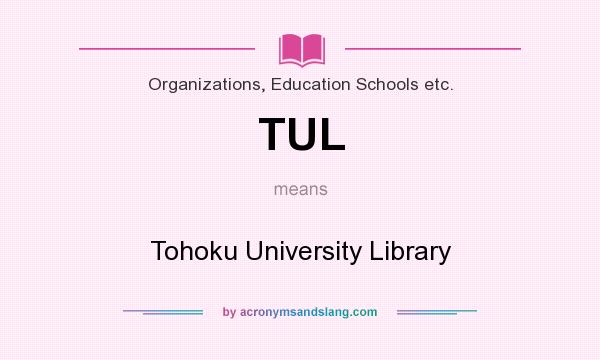 What does TUL mean? It stands for Tohoku University Library