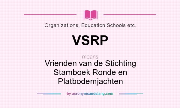 What does VSRP mean? It stands for Vrienden van de Stichting Stamboek Ronde en Platbodemjachten