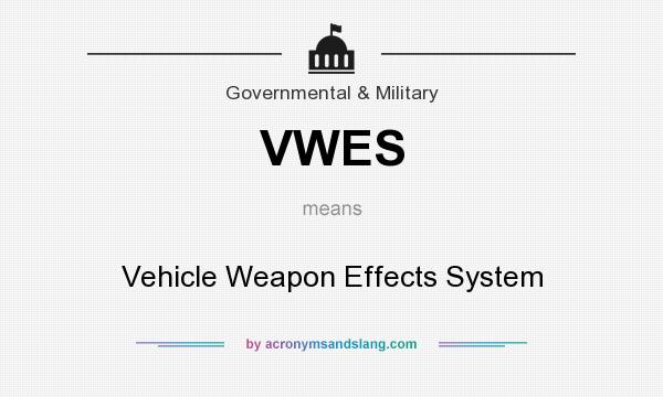 What does VWES mean? It stands for Vehicle Weapon Effects System