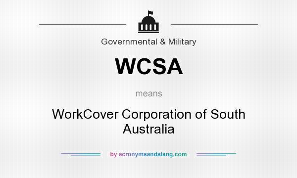 What does WCSA mean? It stands for WorkCover Corporation of South Australia