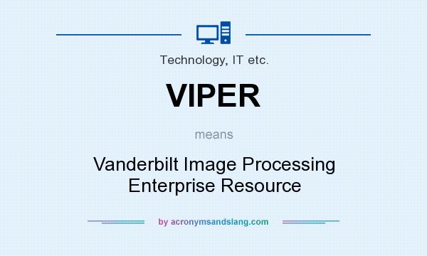 What does VIPER mean? It stands for Vanderbilt Image Processing Enterprise Resource