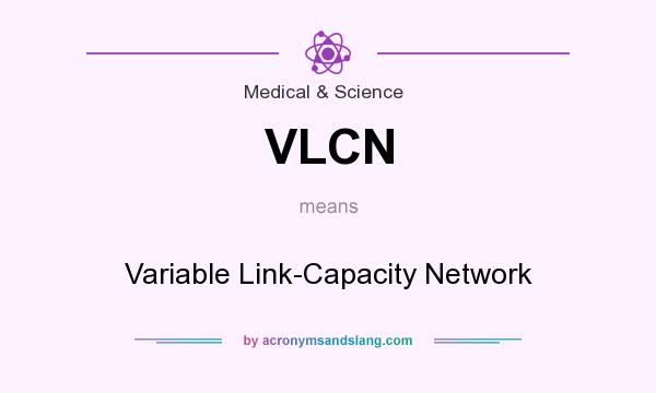What does VLCN mean? It stands for Variable Link-Capacity Network