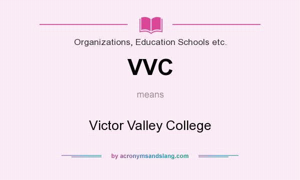 What does VVC mean? It stands for Victor Valley College