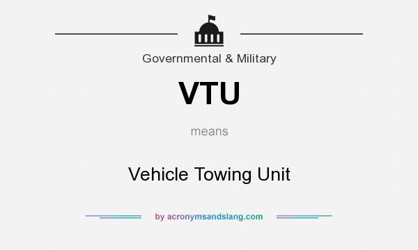 What does VTU mean? It stands for Vehicle Towing Unit