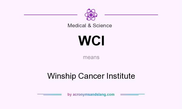 What does WCI mean? It stands for Winship Cancer Institute
