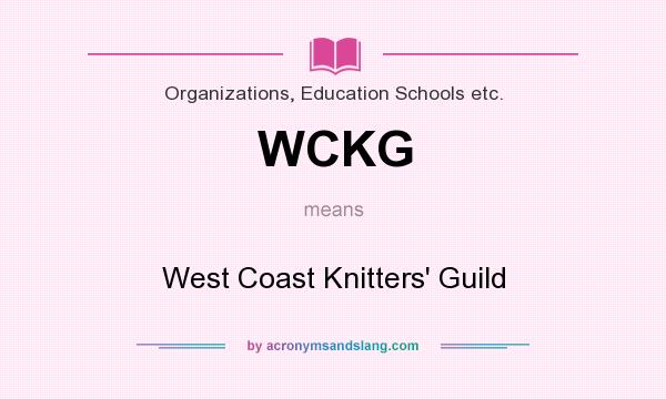 What does WCKG mean? It stands for West Coast Knitters` Guild