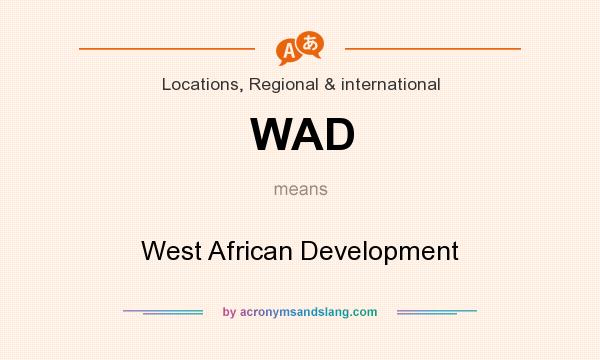 What does WAD mean? It stands for West African Development