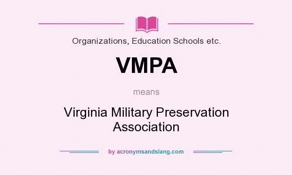 What does VMPA mean? It stands for Virginia Military Preservation Association