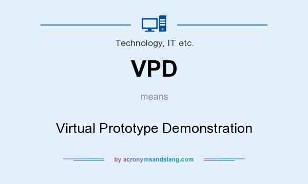 What does VPD mean? It stands for Virtual Prototype Demonstration