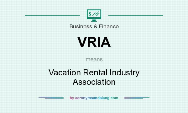 What does VRIA mean? It stands for Vacation Rental Industry Association
