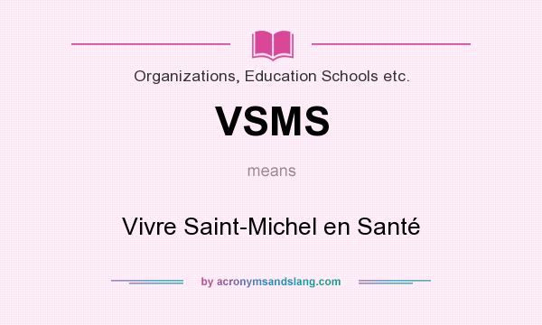 What does VSMS mean? It stands for Vivre Saint-Michel en Santé