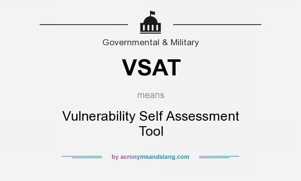 What does VSAT mean? It stands for Vulnerability Self Assessment Tool