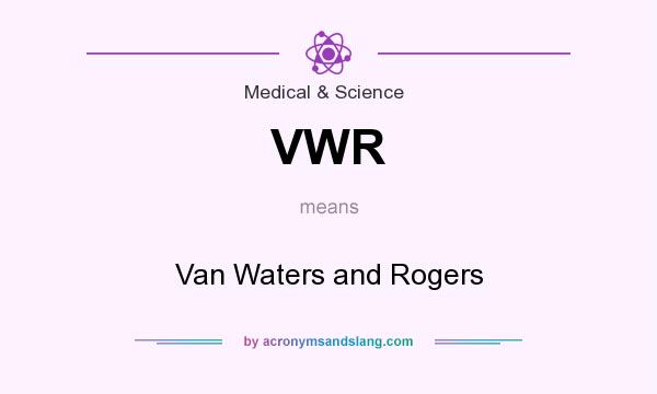 What does VWR mean? It stands for Van Waters and Rogers