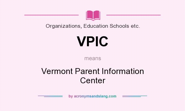 What does VPIC mean? It stands for Vermont Parent Information Center