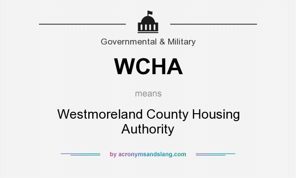What does WCHA mean? It stands for Westmoreland County Housing Authority