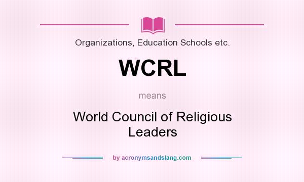 What does WCRL mean? It stands for World Council of Religious Leaders