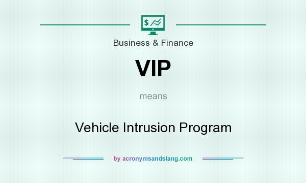 What does VIP mean? It stands for Vehicle Intrusion Program