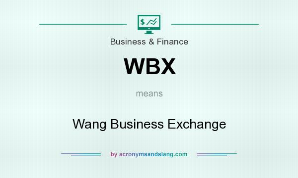 What does WBX mean? It stands for Wang Business Exchange