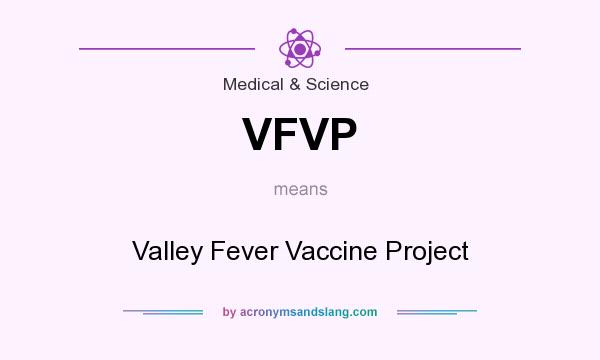 What does VFVP mean? It stands for Valley Fever Vaccine Project