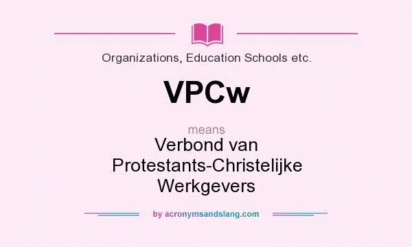 What does VPCw mean? It stands for Verbond van Protestants-Christelijke Werkgevers