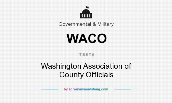 What does WACO mean? It stands for Washington Association of County Officials
