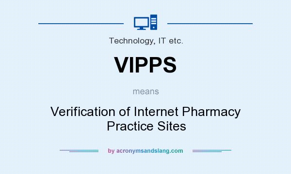 What does VIPPS mean? It stands for Verification of Internet Pharmacy Practice Sites