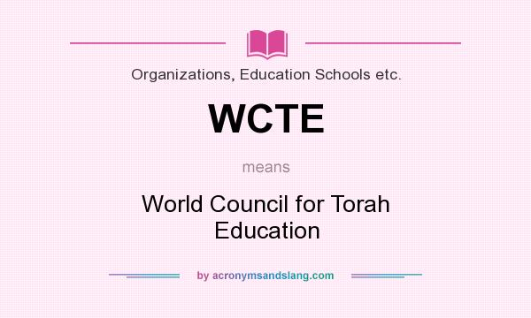 What does WCTE mean? It stands for World Council for Torah Education
