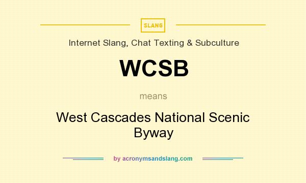 What does WCSB mean? It stands for West Cascades National Scenic Byway