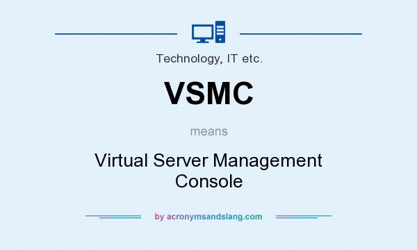 What does VSMC mean? It stands for Virtual Server Management Console