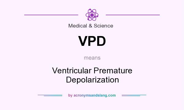 What does VPD mean? It stands for Ventricular Premature Depolarization
