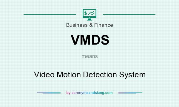What does VMDS mean? It stands for Video Motion Detection System
