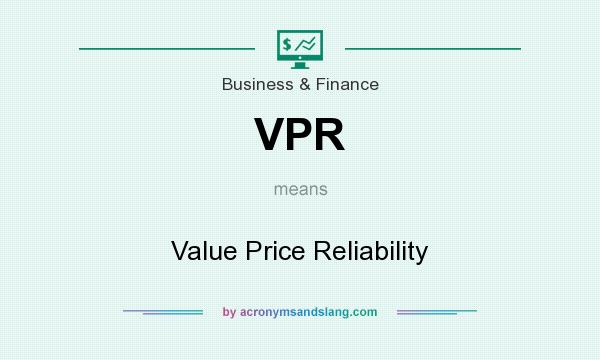 What does VPR mean? It stands for Value Price Reliability