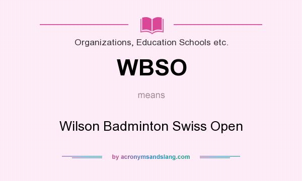 What does WBSO mean? It stands for Wilson Badminton Swiss Open