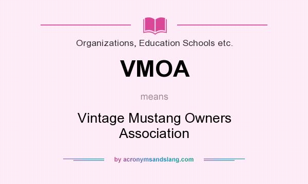 What does VMOA mean? It stands for Vintage Mustang Owners Association