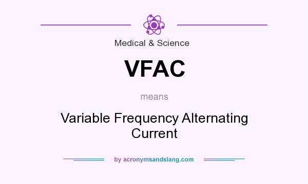 What does VFAC mean? It stands for Variable Frequency Alternating Current