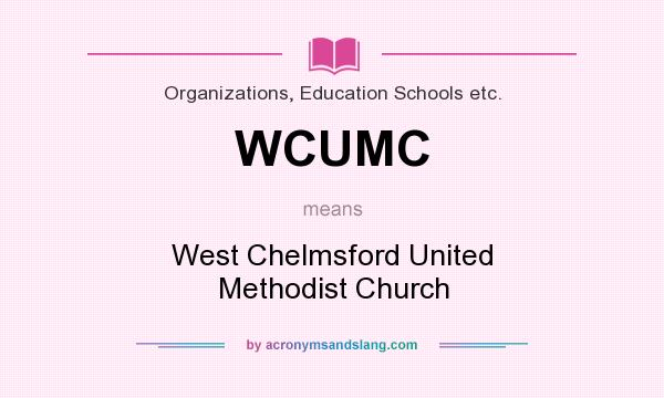 What does WCUMC mean? It stands for West Chelmsford United Methodist Church