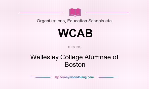 What does WCAB mean? It stands for Wellesley College Alumnae of Boston