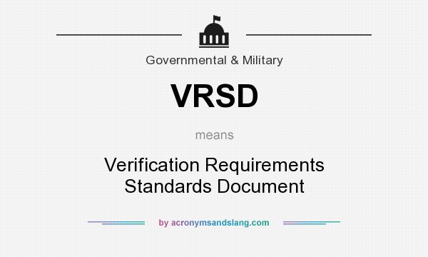 What does VRSD mean? It stands for Verification Requirements Standards Document