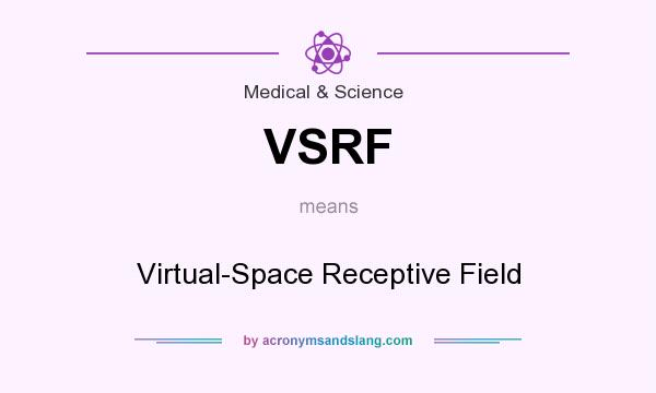 What does VSRF mean? It stands for Virtual-Space Receptive Field