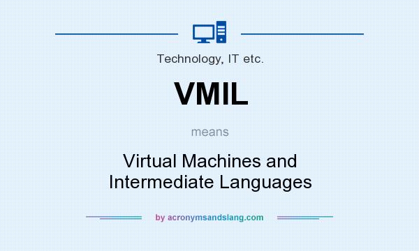 What does VMIL mean? It stands for Virtual Machines and Intermediate Languages