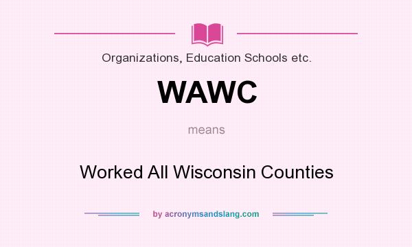 What does WAWC mean? It stands for Worked All Wisconsin Counties