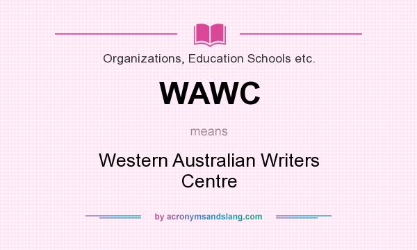What does WAWC mean? It stands for Western Australian Writers Centre