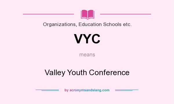 What does VYC mean? It stands for Valley Youth Conference